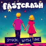 FASTCRASH – Stuck with Me Cover